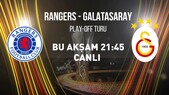 Rangers - Galatasaray Play-Off Turu Karşılaşması